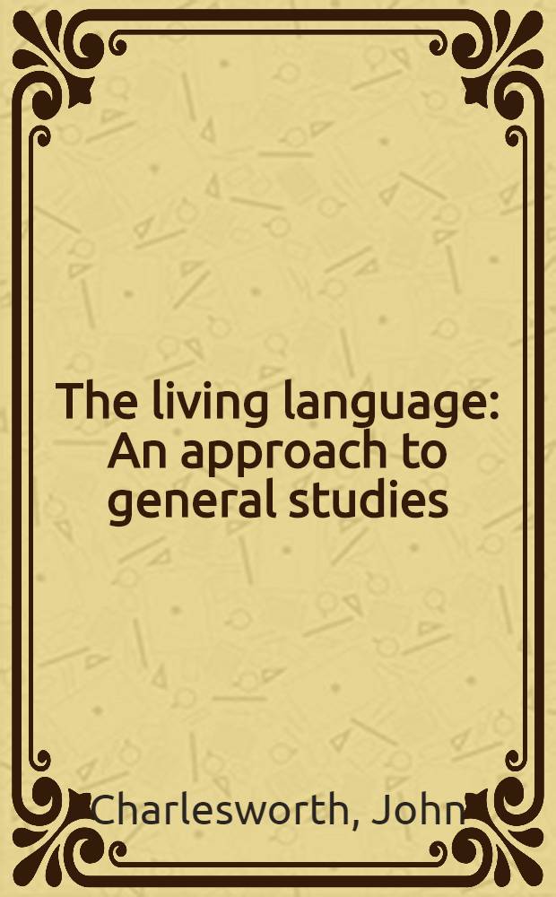The living language : An approach to general studies