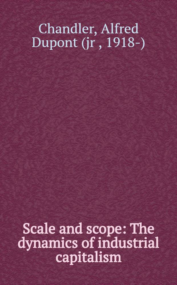 Scale and scope : The dynamics of industrial capitalism