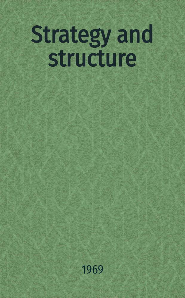 Strategy and structure : Chapters in the history of the industrial enterprise