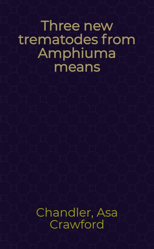 [Three new trematodes from Amphiuma means