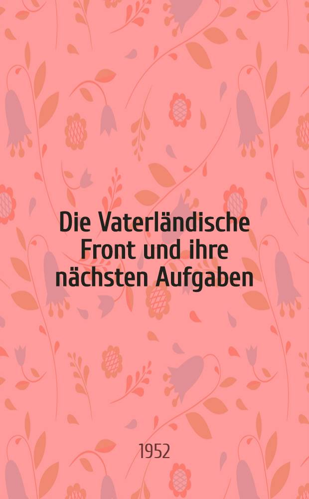 Die Vaterländische Front und ihre nächsten Aufgaben : Bericht vor dem Dritten Kongress der Vaterländischen Front erstattet am 28. Mai 1952