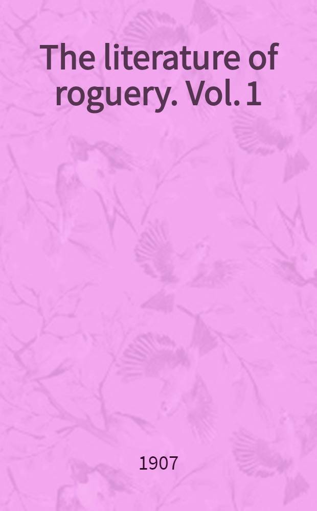 The literature of roguery. Vol. 1