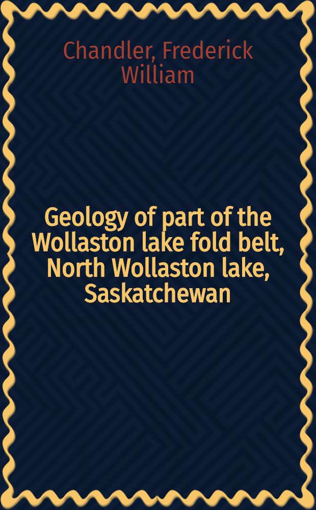 Geology of part of the Wollaston lake fold belt, North Wollaston lake, Saskatchewan