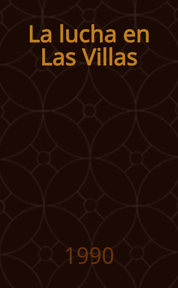 La lucha en Las Villas : Testimonio de la personalidad, obra y ejemplo del Che