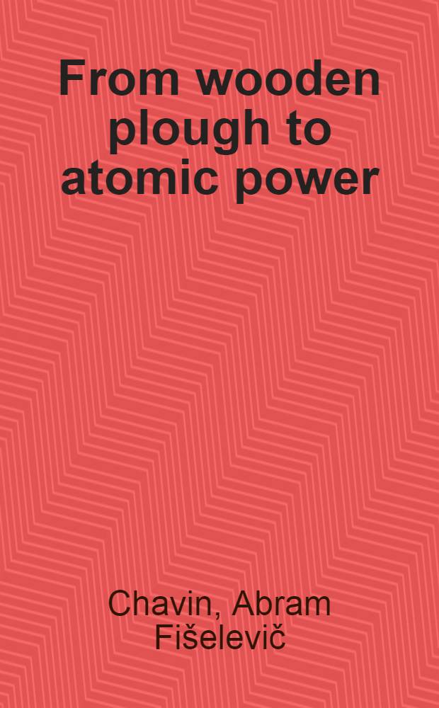 From wooden plough to atomic power : The story of Soviet industrialisation