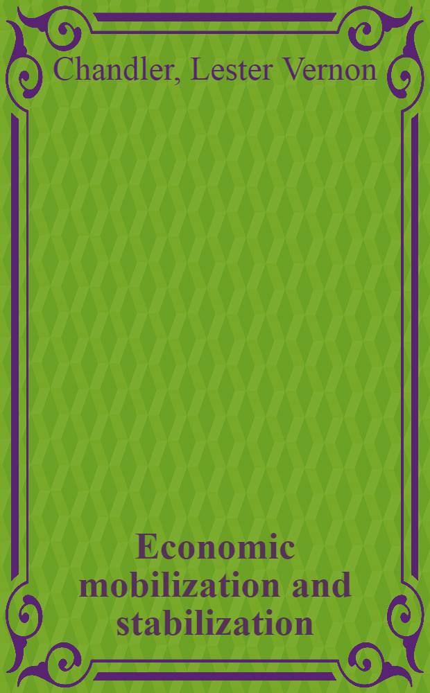 Economic mobilization and stabilization : Selected materials on the economics of war and defense