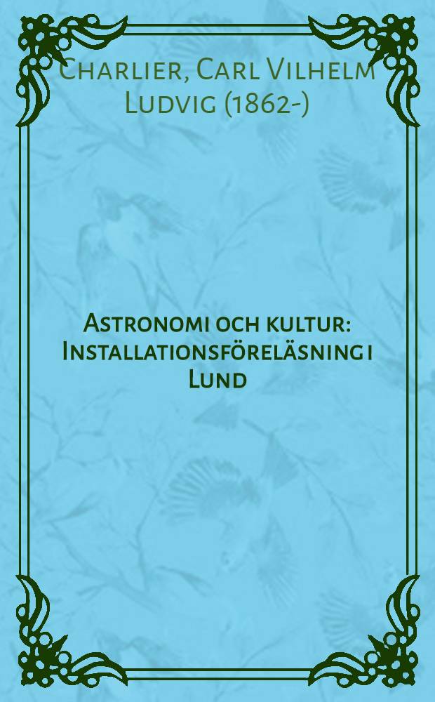 Astronomi och kultur : Installationsföreläsning i Lund