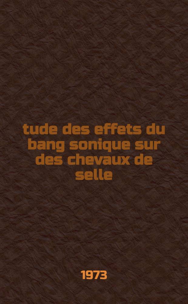 Étude des effets du bang sonique sur des chevaux de selle : Thèse ..