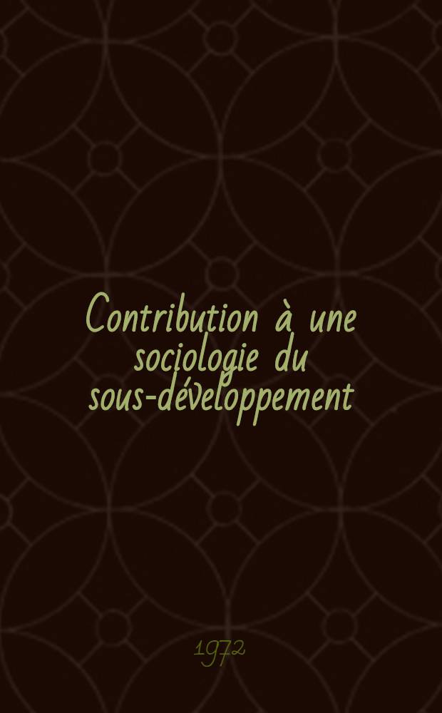 Contribution à une sociologie du sous-développement : L'exemple de la R. I. M : Thèse prés. devant l'Univ. de Paris V ..