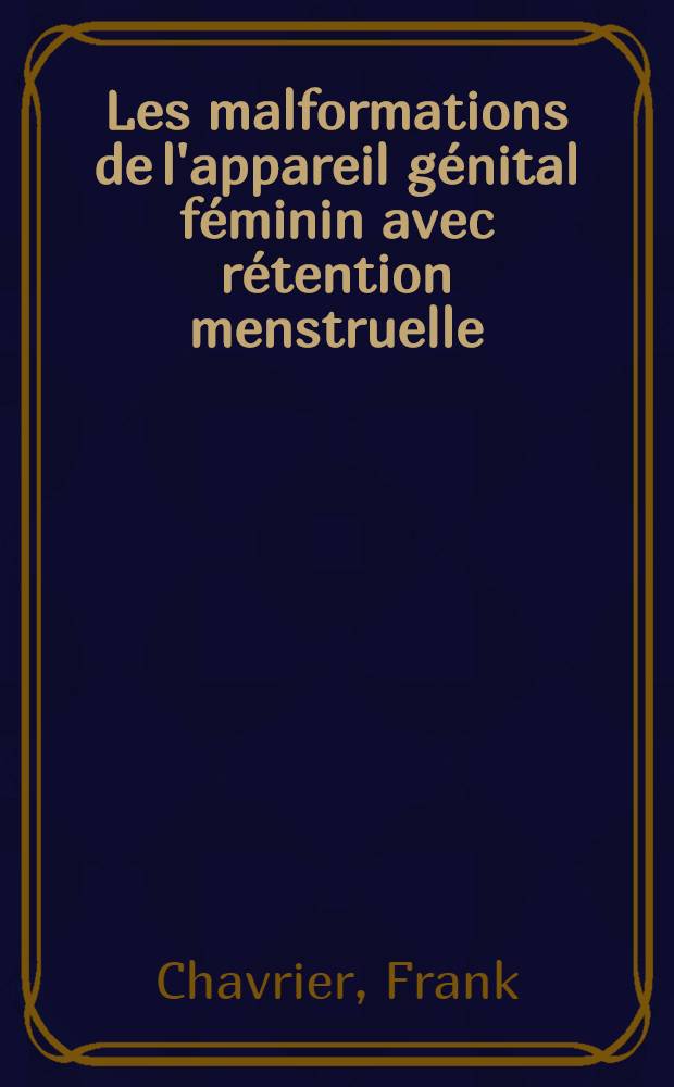 Les malformations de l'appareil génital féminin avec rétention menstruelle : À propos de 24 observations : Thèse ..