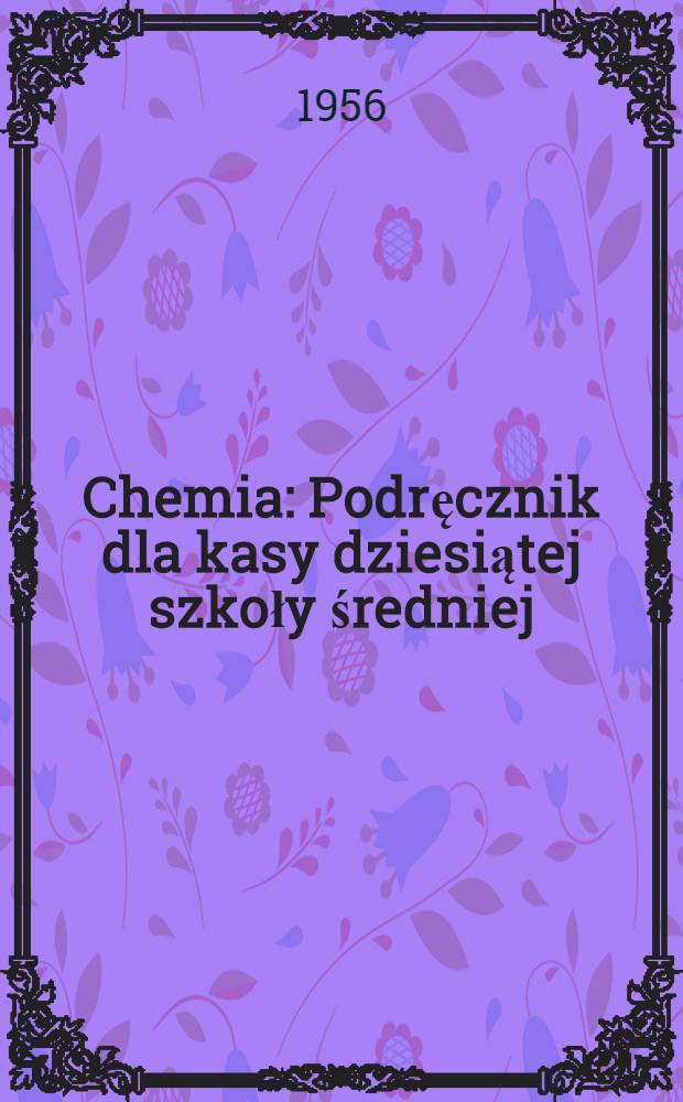 Chemia : Podręcznik dla kasy dziesiątej szkoły średniej