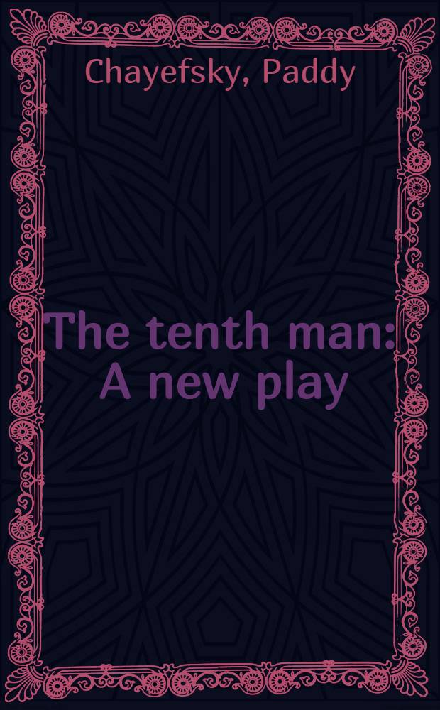 The tenth man : A new play