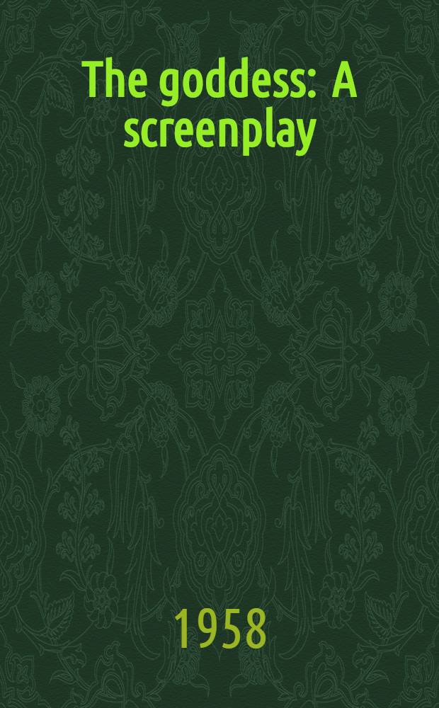 The goddess : A screenplay