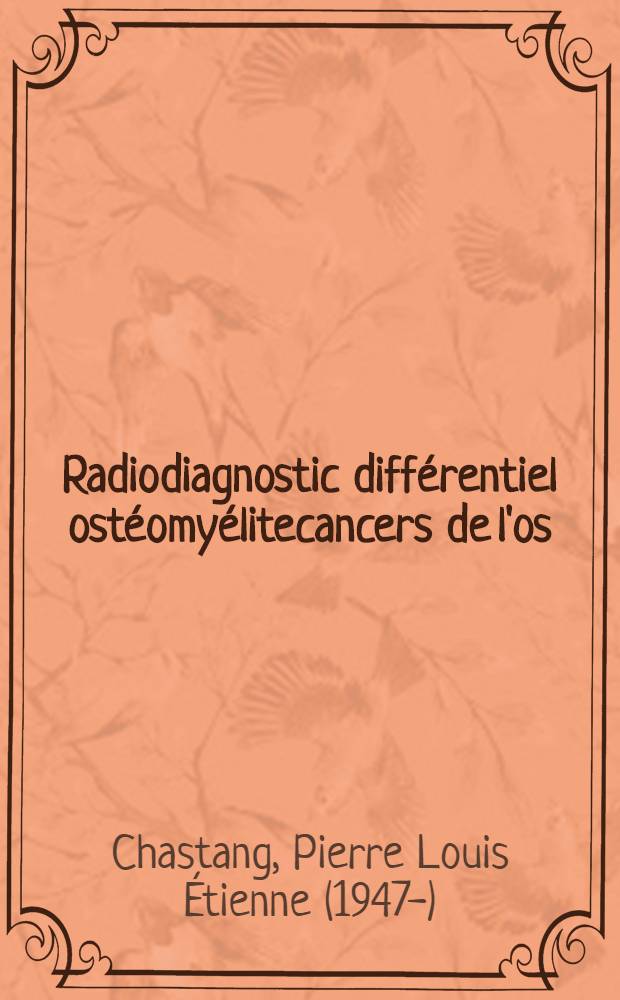 Radiodiagnostic différentiel ostéomyélitecancers de l'os : Thèse ..
