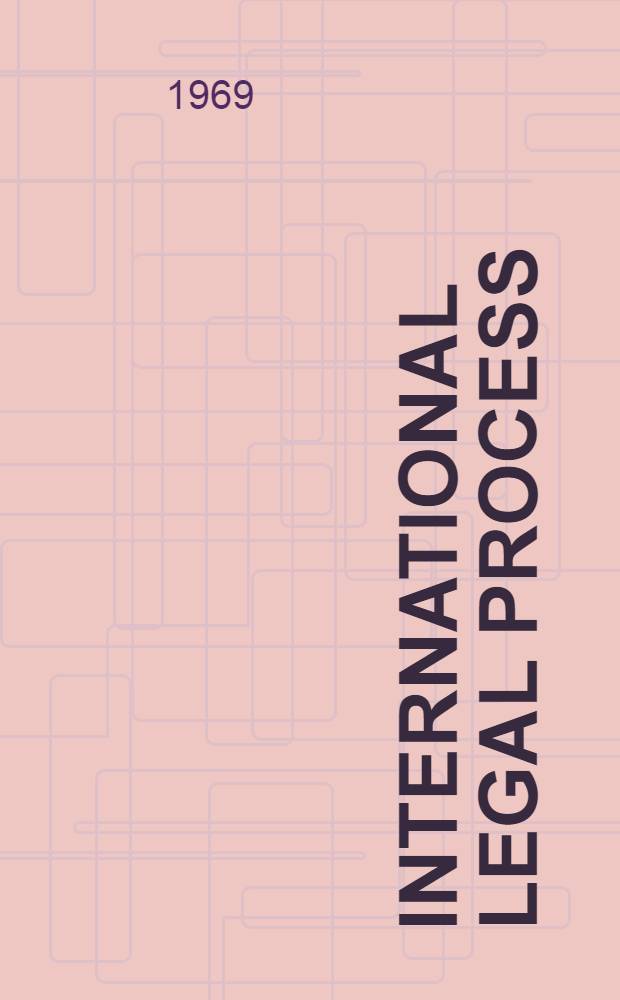 International legal process : materials for an introductory course. Vol. 2