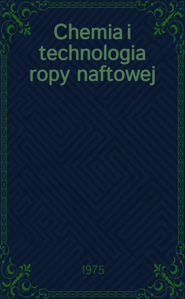 Chemia i technologia ropy naftowej : Materiały II Konferencji nauk. Wrocław, wrzesień 1975