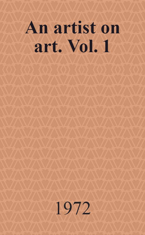 An artist on art. [Vol. 1 : Perspectives ; American art ; Liturgical art ; Varia]