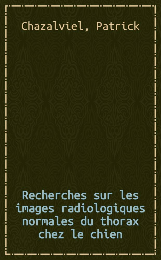 Recherches sur les images radiologiques normales du thorax chez le chien : Thèse ..