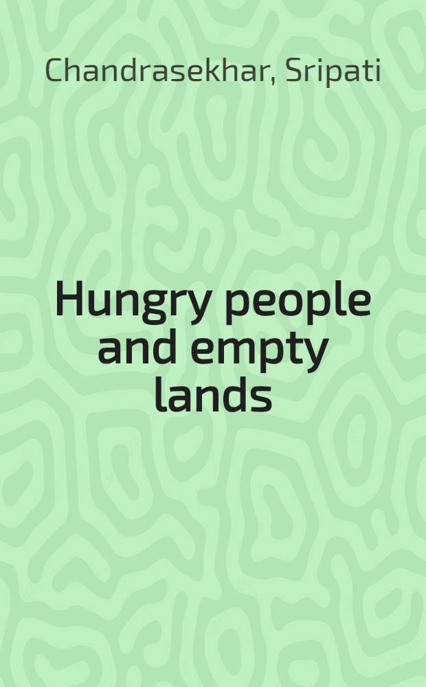 Hungry people and empty lands : An essay on population problems and international tensions