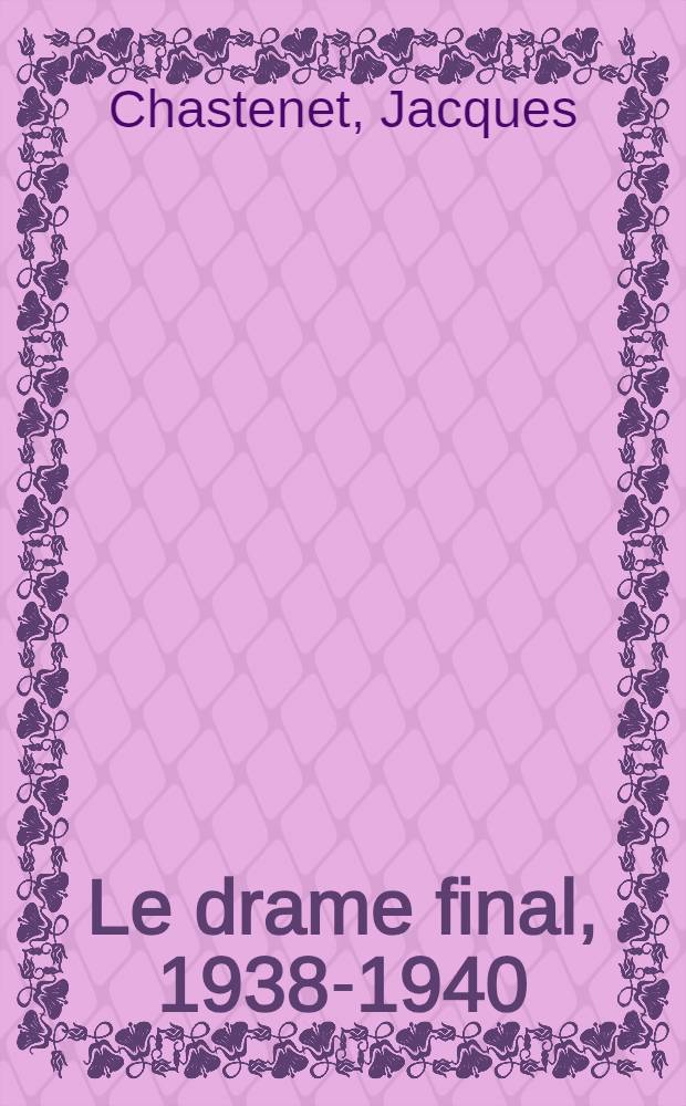 Le drame final, 1938-1940