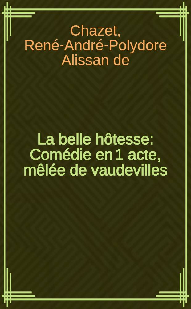 La belle hôtesse : Comédie en 1 acte, mêlée de vaudevilles
