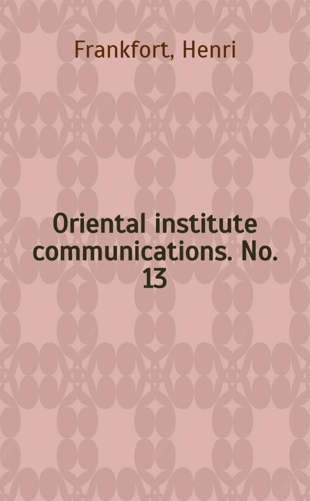 Oriental institute communications. No. 13 : Tell Asmar and Khafaje