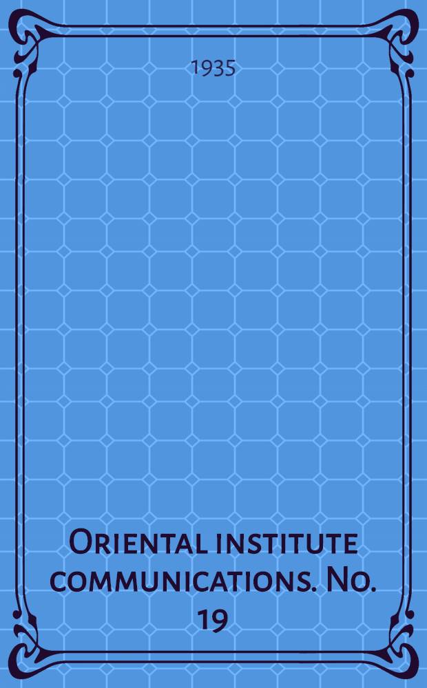 Oriental institute communications. No. 19 : Oriental institute discoveries in Irag