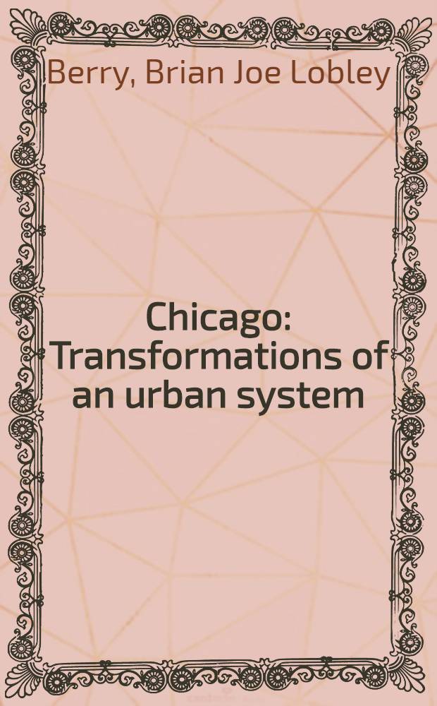 Chicago : Transformations of an urban system