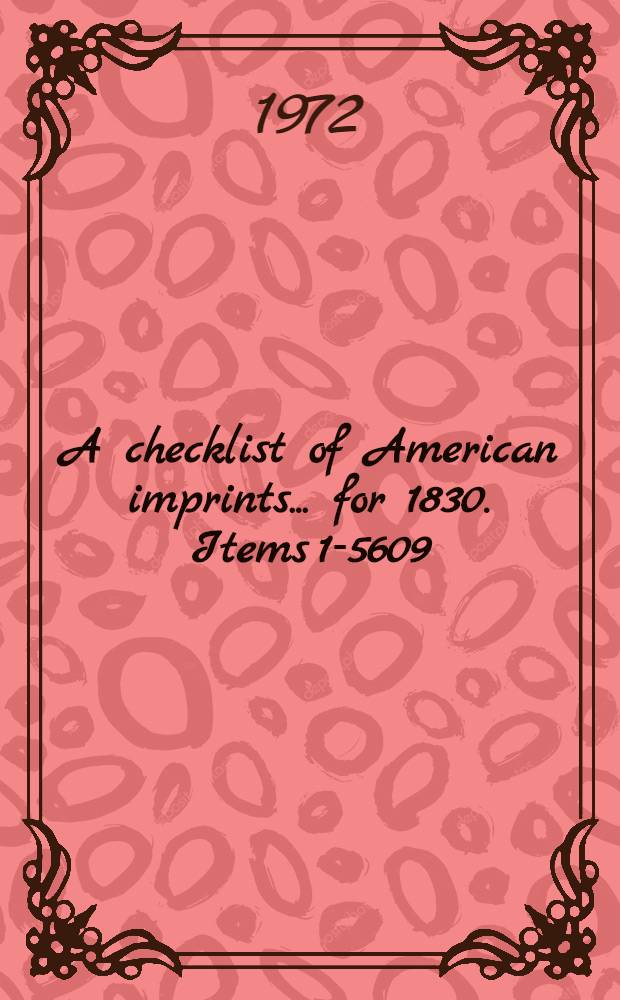 A checklist of American imprints ... for 1830. Items 1-5609
