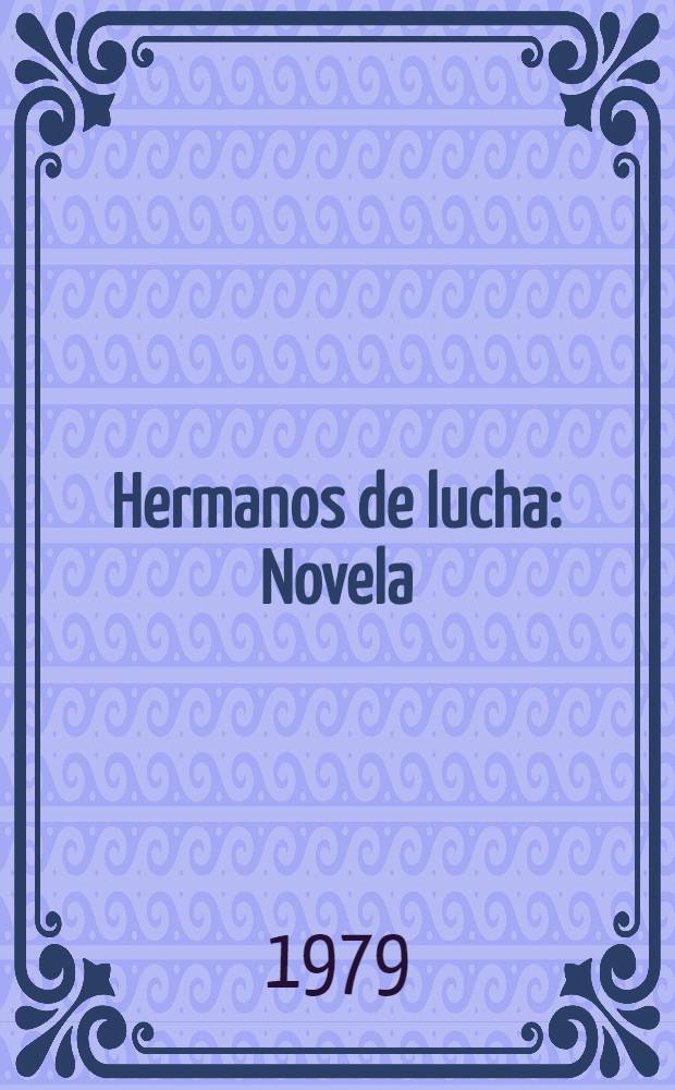 Hermanos de lucha : Novela