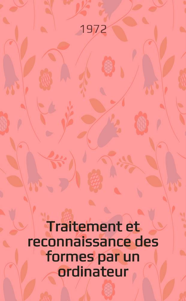 Traitement et reconnaissance des formes par un ordinateur : Application à la cartographie électromagnétique : Thèse ... prés. à l'Univ. Paris VI