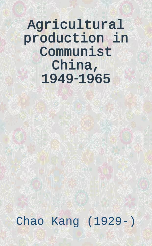 Agricultural production in Communist China, 1949-1965