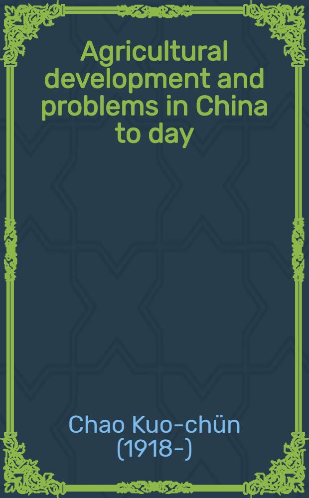 Agricultural development and problems in China to day : A survey of Chinese communist agrarian policies
