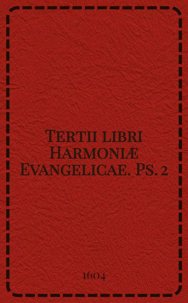 Tertii libri Harmoniæ Evangelicae. Ps. 2