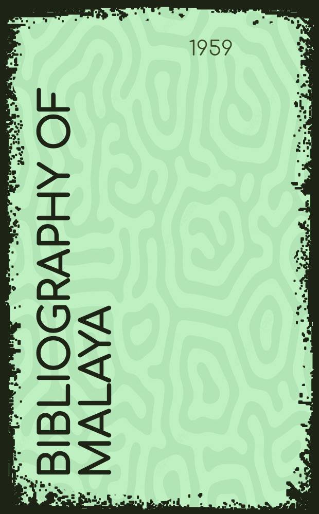 Bibliography of Malaya : Being a classified list of books wholly or partly in English relating to the Federation of Malaya and Singapore