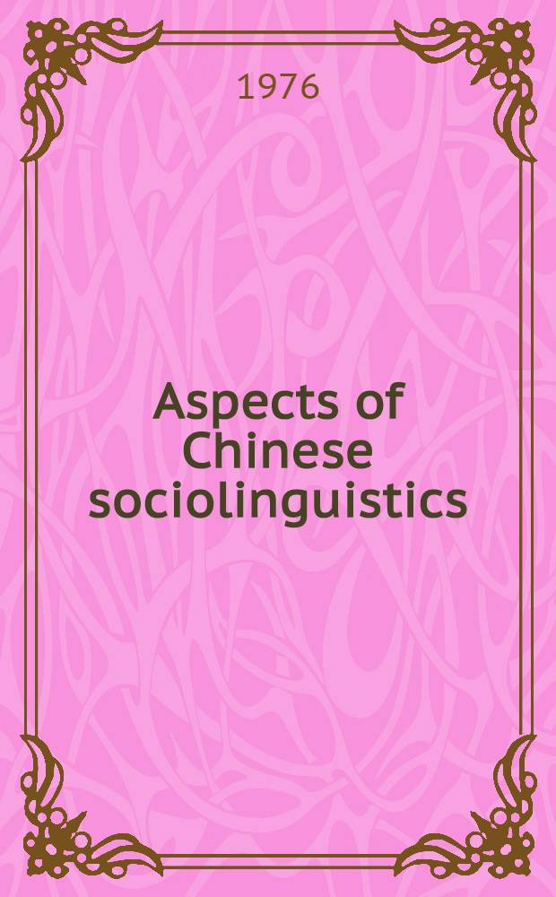 Aspects of Chinese sociolinguistics : Essays