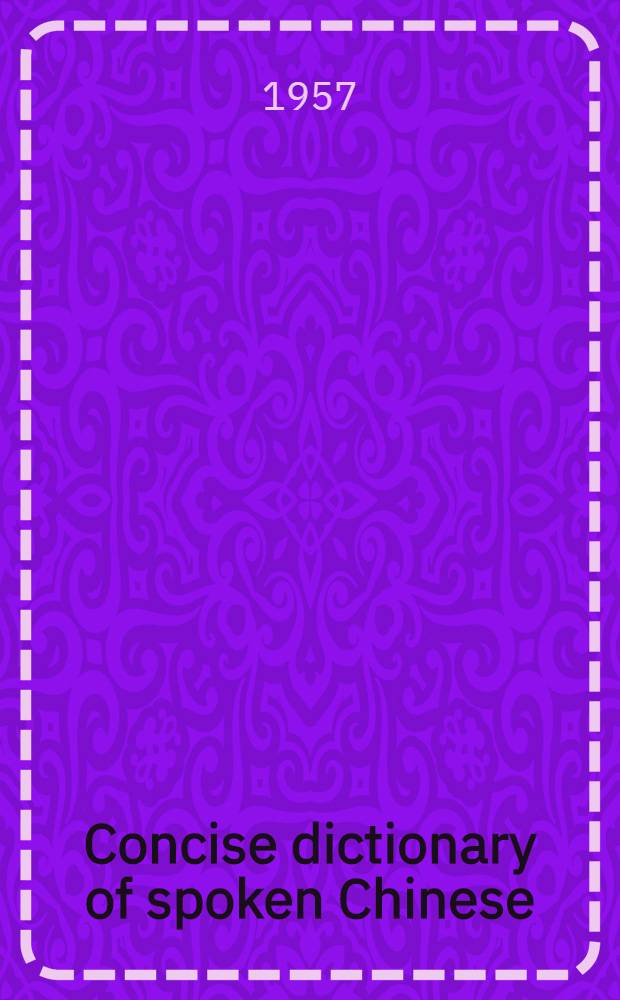 Concise dictionary of spoken Chinese