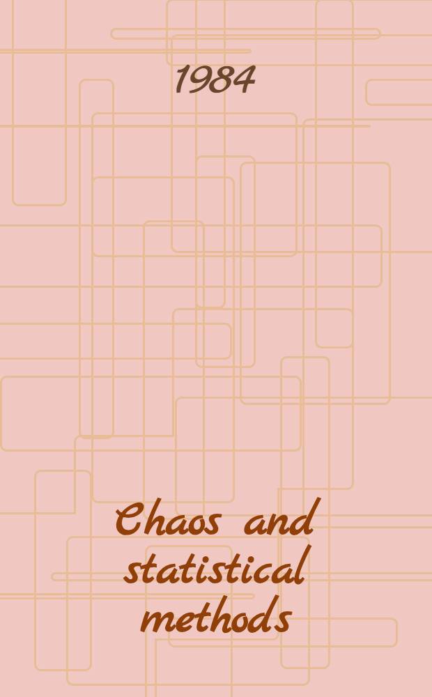 Chaos and statistical methods : Proc. of the Sixth Kyoto Summer inst., Kyoto, Japan, Sept. 12-15, 1983