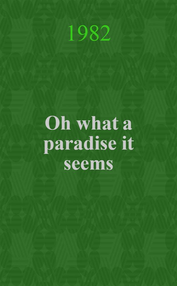 Oh what a paradise it seems : A novel