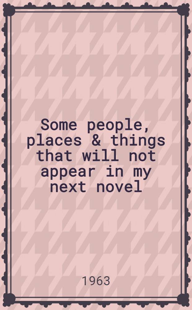 Some people, places & things that will not appear in my next novel