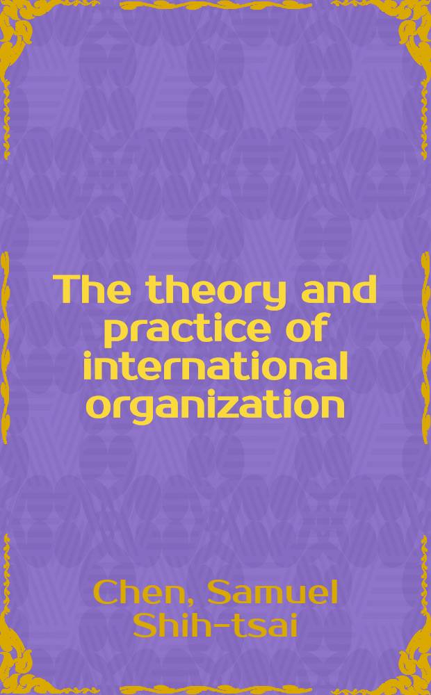 The theory and practice of international organization