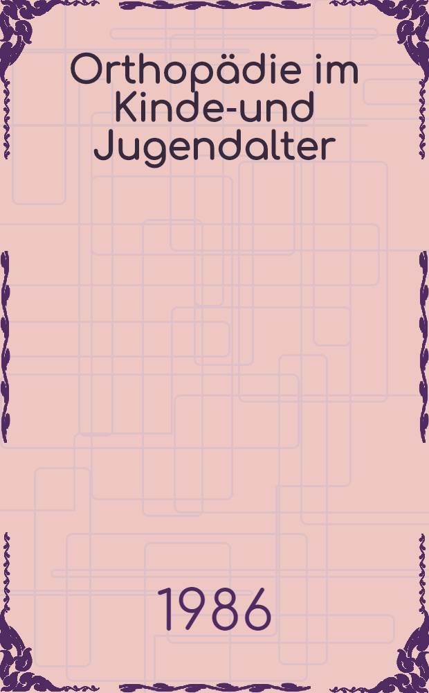 Orthopädie im Kindes- und Jugendalter
