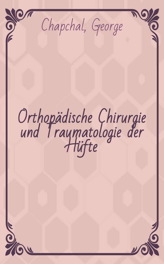 Orthopädische Chirurgie und Traumatologie der Hüfte