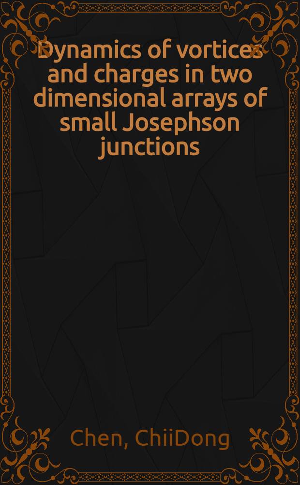 Dynamics of vortices and charges in two dimensional arrays of small Josephson junctions : Diss.
