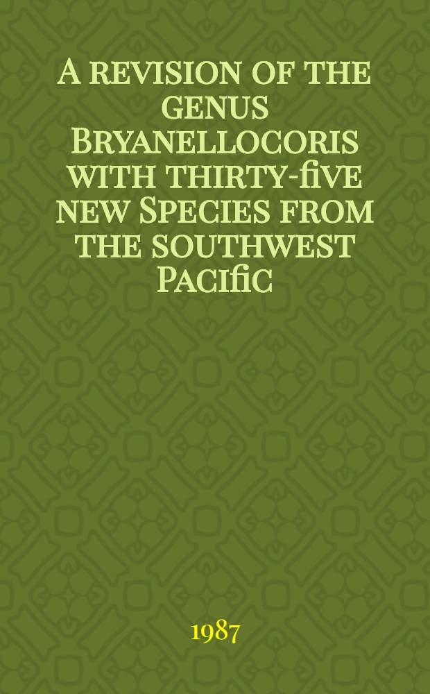 A revision of the genus Bryanellocoris with thirty-five new Species from the southwest Pacific (Hemiptera-Heteroptera: Lygaeidae)