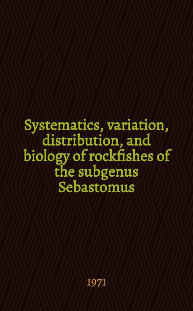 Systematics, variation, distribution, and biology of rockfishes of the subgenus Sebastomus (Pisces, Scorpaenidae, Sebastes)