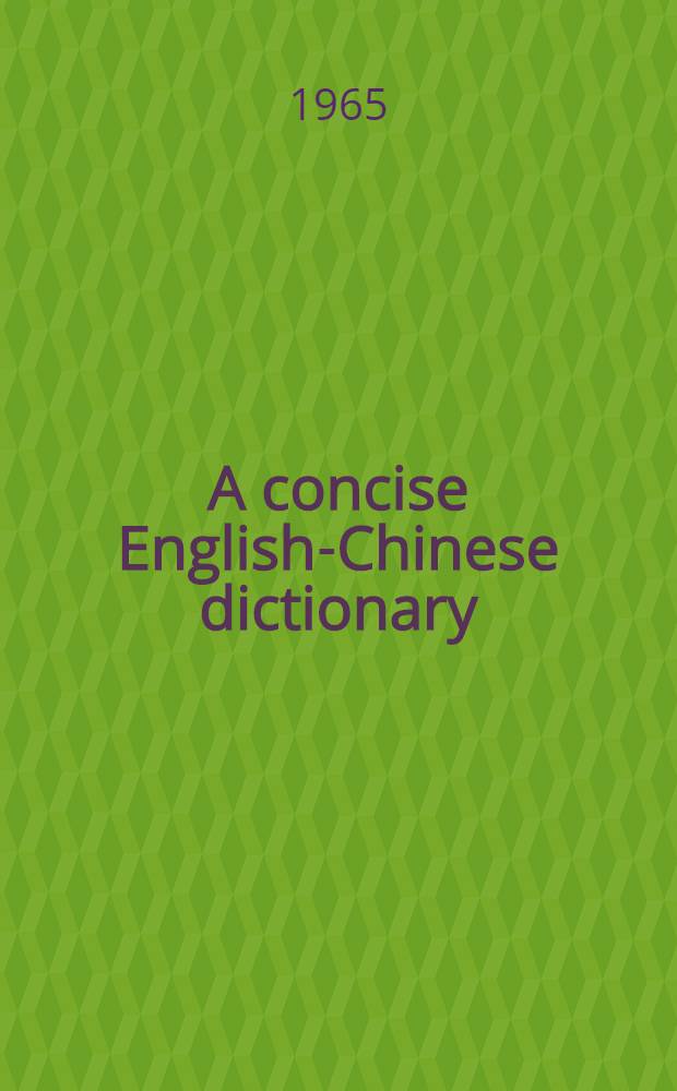 A concise English-Chinese dictionary : With romanized standard pronunciation