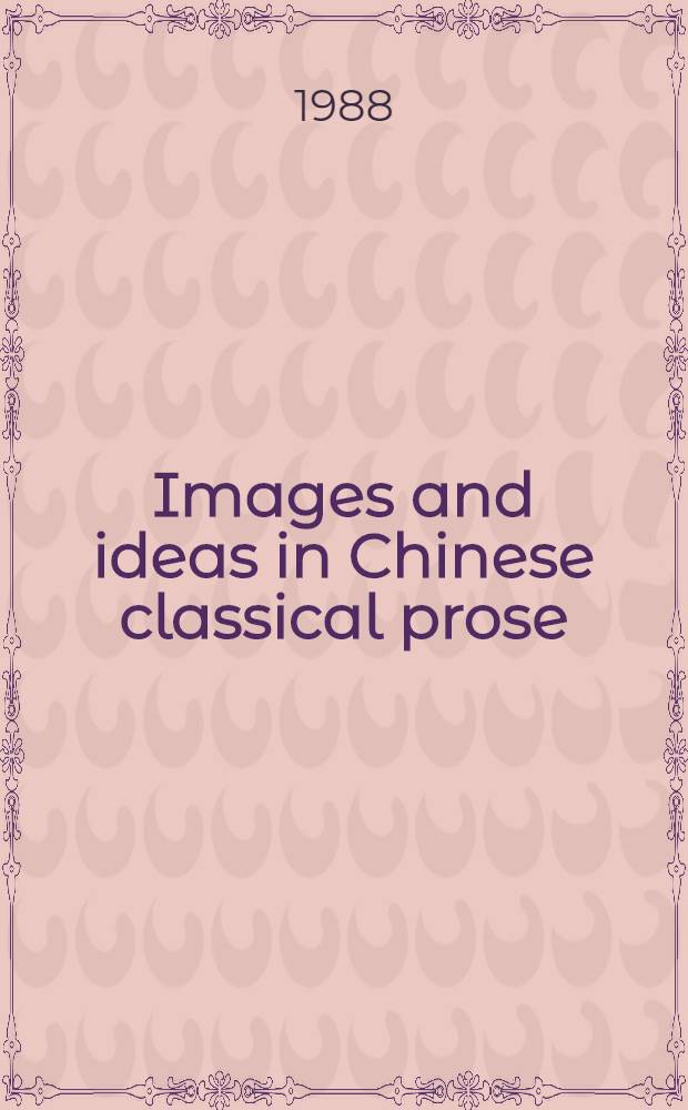 Images and ideas in Chinese classical prose : Studies of four masters