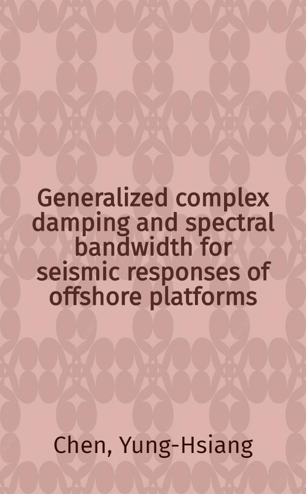 Generalized complex damping and spectral bandwidth for seismic responses of offshore platforms