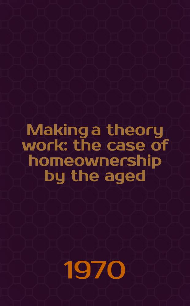 Making a theory work: the case of homeownership by the aged